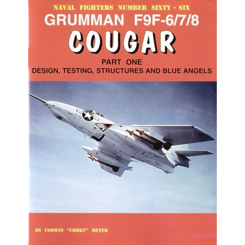 Grumman F9F-6/7/8 Cougar part one design testing stuctures and Blue Angels. 88-pages