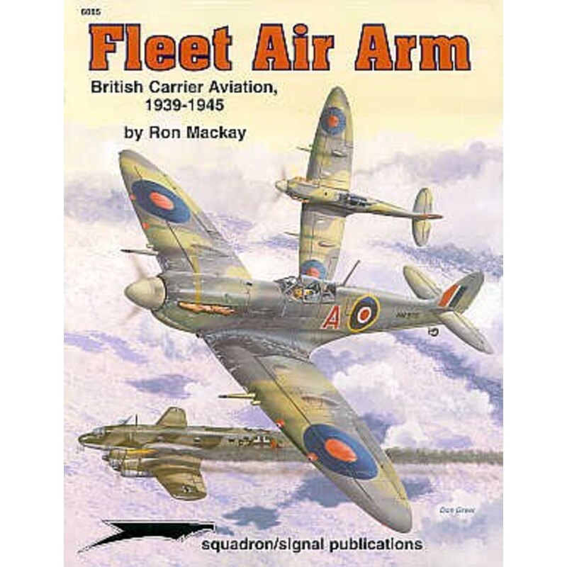 Fleet Air Arm. British Carrier Aviation 1939-1945 by Ron Mackay (Specials Series)