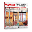 AK INTERACTIVE: From Reality To Realism Step By Step Guide For Scale Modelers English. 112 Pages. Hard Cover. Boek 