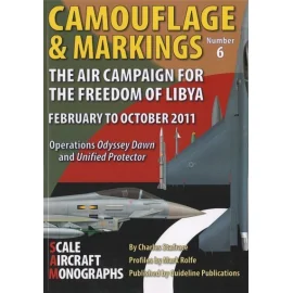 Camouflage & Markings No.6. The Air Campaign for the freedom of Libya Febuary to October 2011. Operations Odyssey Dawn and Unifi