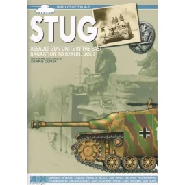 StuG. Assault Gun Units In The East. Bagration To Berlin. Vol 1. Written and illustrated by Dennis Oliver