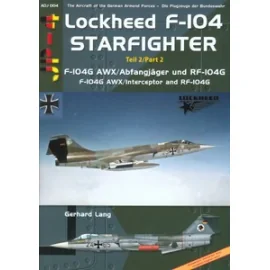 Lockheed F-104 Starfighter Part 2 - The Lockheed F-104G AWX Interceptor and Lockheed RF-104G