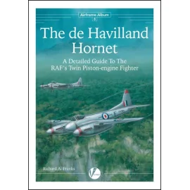 AA-8 The de Havilland Hornet & Sea Hornet- A Detailed Guide To The RAF And FAAs Last Piston-engine Fighter by Richard A. Franks