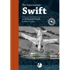 AD-4 Supermarine Swift, A Technical Guide by Richard Franks&bullet - A wealth of historical photographs&bullet - Walkaround deta