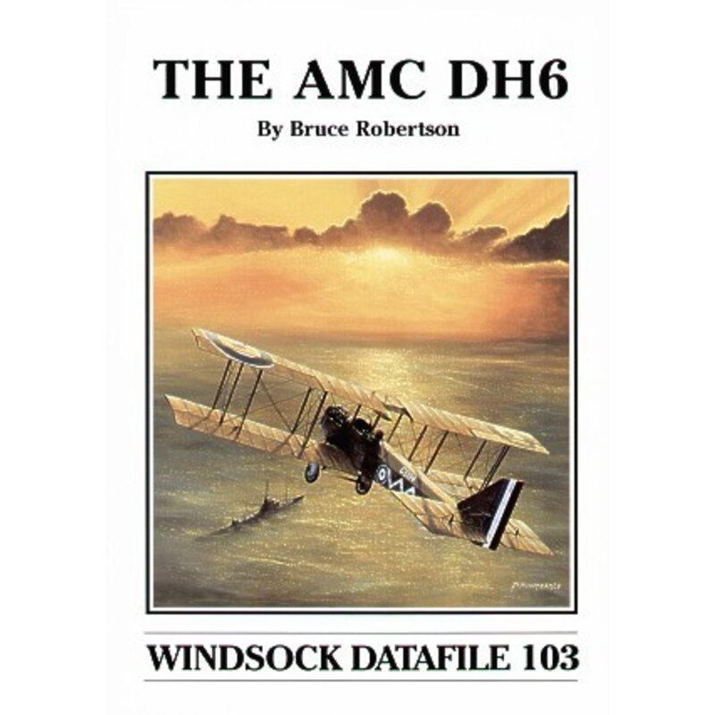 The AMC DH6 by Bruce Robertson (Windsock Datafile)